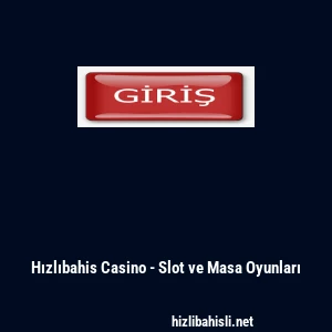 Hızlıbahis Casino - Slot ve Masa Oyunları